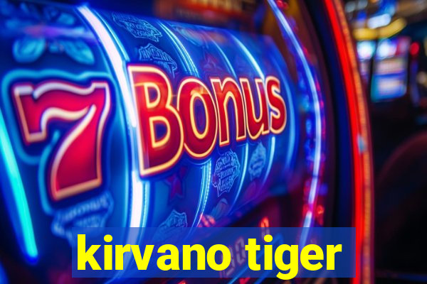 kirvano tiger